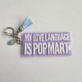 "My Love Language is PopMart" Keychain
